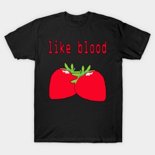 Like Blood T-Shirt